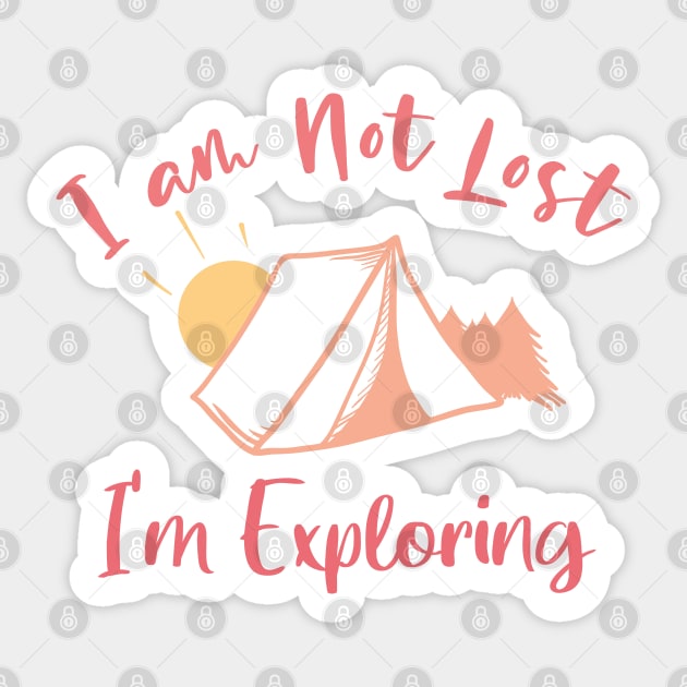 I am Not Lost I'm Exploring - Funny Gift For Adventers Women Sticker by WassilArt